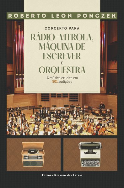 capa do livro Concerto para rádio vitrola, máquina de escrever e orquestra: a música erudita de 501 audições