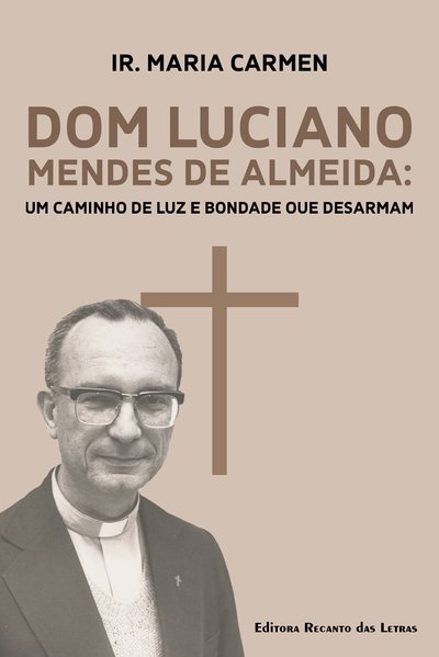 capa do livro Dom Luciano Mendes de Almeida: um caminho de luz e bondade que desarmam